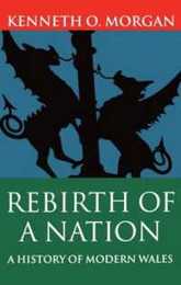 Rebirth of a Nation: Wales 1880-1980 (Oxford History of Wales) (Vol 6)