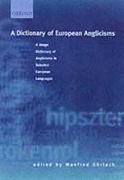 A Dictionary of European Anglicisms: A Usage Dictionary of Anglicisms in Sixteen European Languages