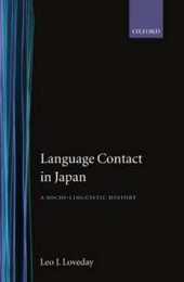 Language Contact in Japan: A Sociolinguistic History (Oxford Studies in Language Contact)