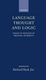 Language Thought and Logic: Essays in Honour of Michael Dummett