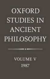 Oxford Studies in Ancient Philosophy: Volume V 1987