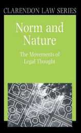 Norm and Nature: The Movements of Legal Thought (Clarendon Law Series)