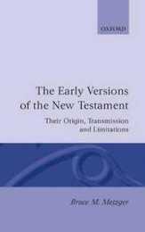 The Early Versions of the New Testament: Their Origin Transmission and Limitations