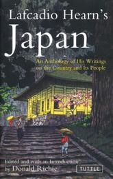 Lafcadio Hearn’s Japan : An Anthology of His Writings on the Country and Its People