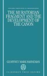 The Muratorian Fragment and the Development of the Canon (Oxford Theological Monographs)