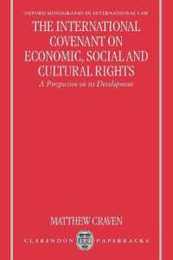 The International Covenant on Economic Social and Cultural Rights : A Perspective on its Development (Oxford Monographs in International Law)