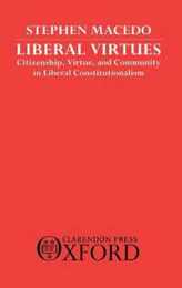 Liberal Virtues: Citizenship Virtue and Community in Liberal Constitutionalism