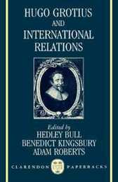 Hugo Grotius and International Relations (Clarendon Paperbacks)