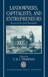 Landowners Capitalists and Entrepreneurs: Essays for Sir John Habakkuk