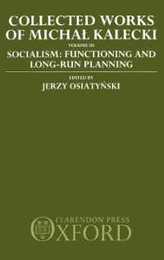 Collected Works of Michal Kalecki: Socialism : Functioning and Long-Run Planning (3)
