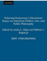 Debating Democracy's Discontent: Essays on American Politics Law and Public Philosophy