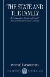 The State And The Family: A Comparative Analysis of Family Policies in Industrialized Countries