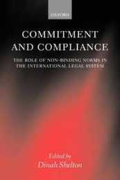 Commitment and Compliance: The Role of Non-Binding Norms in the International Legal System