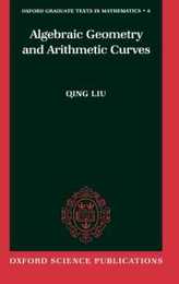 LIU : ALGEB GEOMETRY ARITH (Oxford Graduate Texts in Mathematics 6)