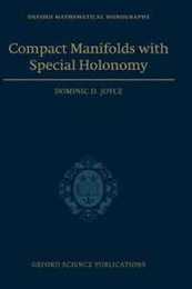 Compact Manifolds With Special Holonomy (Oxford Mathematical Monographs)