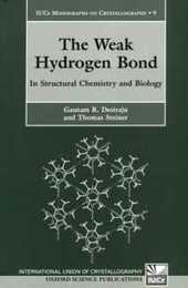 The Weak Hydrogen Bond: In Structural Chemistry and Biology (International Union of Crystallography Monographs on Crystallography)