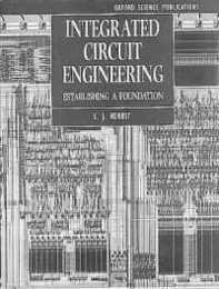 Integrated Circuit Engineering: Establishing a Foundation (Textbooks in Electrical and Electronic Engineering 4)