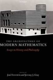 The Architecture of Modern Maths: Essays in History And Philosophy