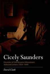 Cicely Saunders - Founder of the Hospice Movement: Selected Letters 1959-1999