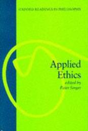 Applied Ethics (Oxford Readings in Philosophy)