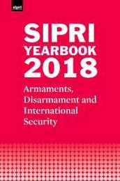 Sipri Yearbook 2018: Armaments Disarmament and International Security
