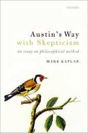 Austin's Way With Skepticism: An Essay on Philosophical Method