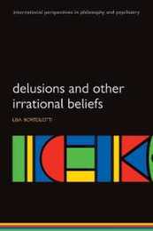 Delusions and Other Irrational Beliefs (International Perspectives in Philosophy and Psychiatry) (International Perspectives in Philosophy & Psychiatry)