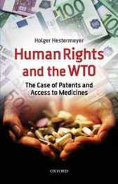 Human Rights and the Wto: The Case of Patents and Access to Medicines (International Economic Law Series)