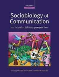 Sociobiology of Communication: An Interdisciplinary Perspective