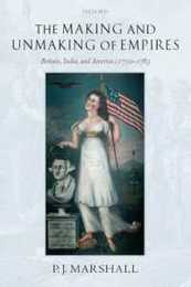 The Making and Unmaking of Empires: Britain India and America c.1750-1783
