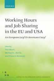 Working Hours and Job Sharing in the EU and USA: Are Eurpoeans Lazy? or Americans Crazy? (Fondazione Rodolfo Debendetti Reports)