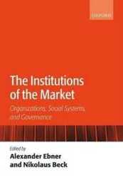 The Institutions Of The Market: Organizations Social Systems and Governance