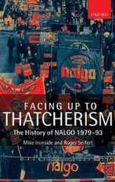 Facing Up to Thatcherism: The History of Nalgo 1979-1993