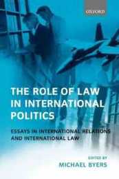 The Role Of Law In International Politics: Essays In International Relations And International Law