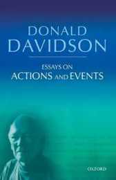 Essays on Actions and Events (Philosophical Essays of Donald Davidson) (Philosophical Essays of Donald Davidson (5 Volumes))