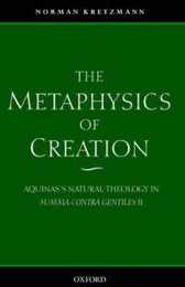 The Metaphysics of Creation: Aquinas's Natural Theology in Summa Contra Gentiles II
