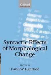 Syntactic Effects of Morphological Change (Oxford Linguistics)