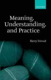 Meaning Understanding And Practice: Philosophical Essays