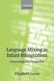 Language Mixing in Infant Bilingualism: A Sociolinguistic Perspective (Oxford Studies in Language Contact)