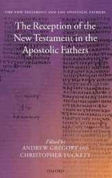 The Reception of the New Testament in the Apostolic Fathers