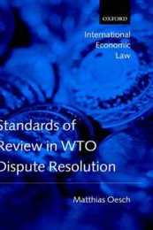 Standards of Review in Wto Dispute Resolution (International Economic Law Series)