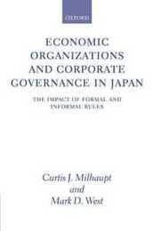 Economic Organizations and Corporate Governance in Japan: The Impact of Formal and Informal Rules