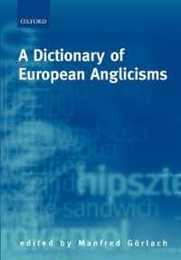 A Dictionary of European Anglicisms: A Usage Dictionary of Anglicisms in Sixteen European Languages