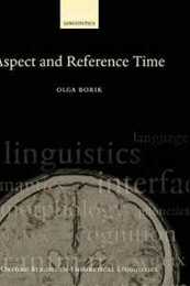 Aspect and Reference Time (Oxford Studies in Theoretical Linguistics)
