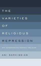 The Varieties of Religious Repression: Why Governments Restrict Religion
