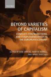 Beyond Varieties of Capitalism: Conflict Contradictions and Complementarities in the European Economy