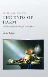 The Ends of Harm: The Moral Foundations of Criminal Law (Oxford Legal Philosophy)