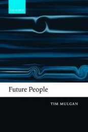 Future People: A Moderate Consequentialist Account of our Obligations to Future Generations