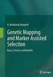 Genetic Mapping and Marker Assisted Selection: Basics Practice and Benefits