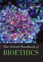 The Oxford Handbook of Bioethics (Oxford Handbooks in Philosophy)